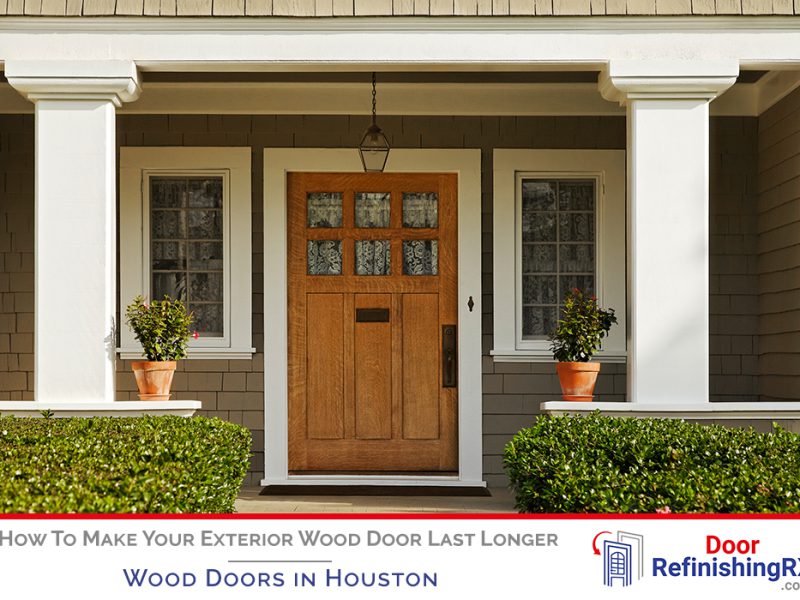 How To Make Your Exterior Wood Door Last Longer